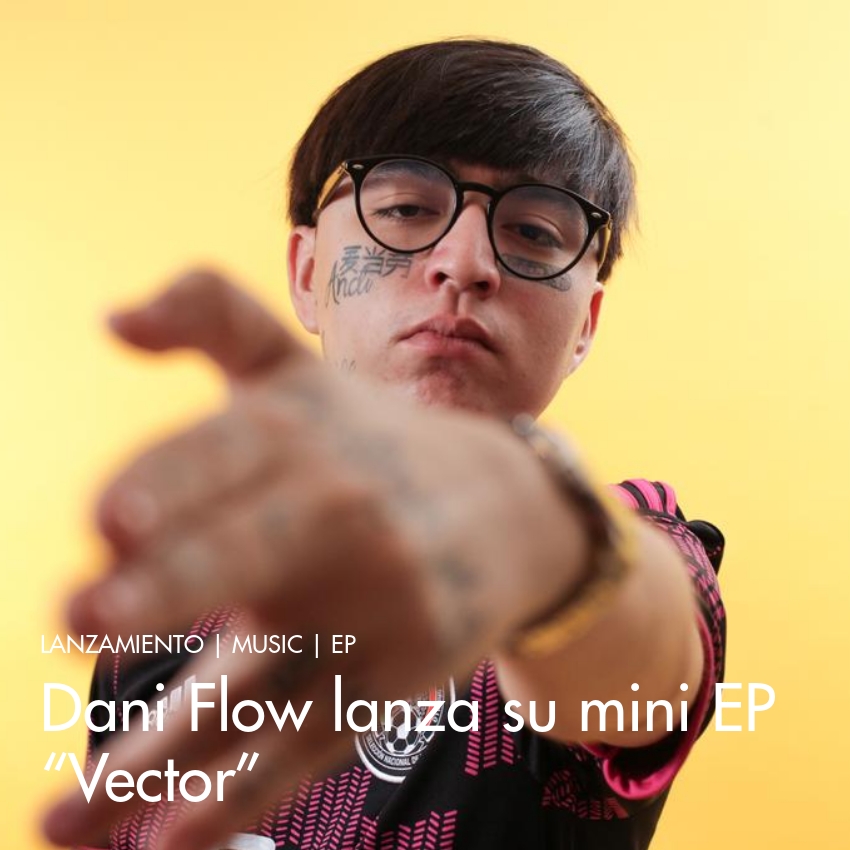 Dani Flow Lanza Su Mini Ep Vector