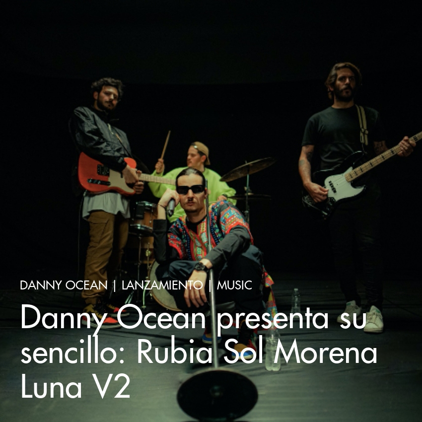 Danny Ocean presenta su sencillo: Rubia Sol Morena Luna V2
