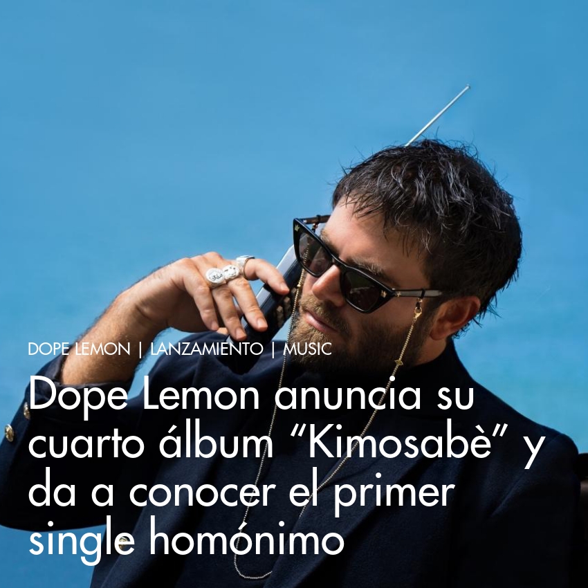 Dope Lemon anuncia su cuarto álbum “Kimosabè” y da a conocer el primer ...